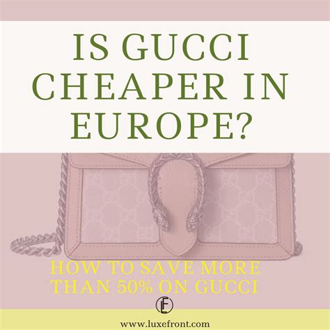 is gucci cheaper in europe|gucci italy website price.